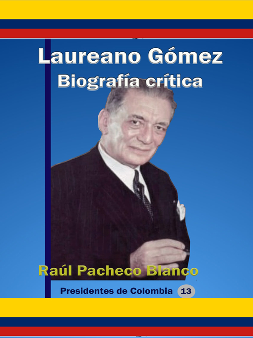 Title details for Laureano Gómez Biografía Crítica by Raúl Pacheco Blanco - Wait list
